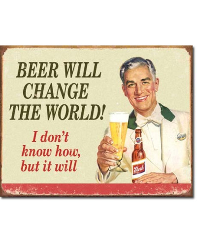 Plechová cedule Ephemera Beer Change the World 40 cm x 32 cm